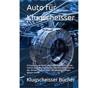 Auto für Klugscheisser: 70 faszinierende Fakten über Ferraris, Formel 1 und die Technik unter der Motorhaube - Der ultimative Guide für alle, die beim ... Wissen glänzen wollen (Klugscheisser Bücher)