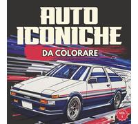 AUTO ICONICHE da Colorare: 40 auto leggendarie dagli Anni ‘70 ai 2000. Perfetto per appassionati di motori, adolescenti e adulti