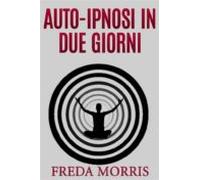 Auto-ipnosi In Due Giorni (ebook)