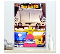Auto-Land DDR - Trabant und Wartburg (hochwertiger Premium Wandkalender 2026 DIN A2 hoch), Kunstdruck in Hochglanz: Fahrzeuge der Marken Trabant und Wartburg in der DDR