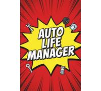 Auto Life Manager: Stay Organized with This Easy-to-Use Maintenance Log to Track Repairs, Costs, Fuel, and Service History for Cars, Trucks & More