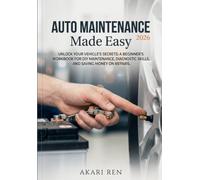 Auto Maintenance Made Easy 2026: Unlock Your Car's Secrets: A Beginner's Workbook for DIY Maintenance, Diagnostic Skills, and Saving Money on Repairs.