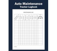 Auto Maintenance Tracker Logbook: Practical Vehicle Service Record Journal for Tracking Repairs, Fuel Filter, Battery, Tires and Maintenance Schedule