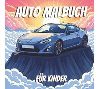 Auto Malbuch für Kinder: Mit vielen coolen Autos zum Ausmalen - Perfekt für kleine Künstler und Autofans