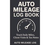 Auto Mileage Log Book for Business (Black Hard Cover): Track Daily Miles, Client Visits & Tax Notes - Perfect for Business, Contractors & Service Professionals (6x9) 178 pages