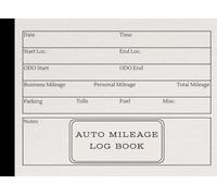 Auto Mileage Log Book: With Business and Personal Mileage, Parking, Tolls and Fuel, Notes Section, Odometer Tracking, Truck and Car Expenses, Taxes