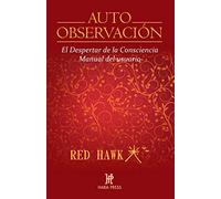 Auto observación. El despertar de la consciencia. Manual de usuario: El Despertar de la Consciencia. Manual del Usuario (HARA)