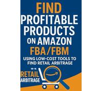 Auto Profits: Mastering Amazon FBA/FBM with Retail Arbitrage: How to Find Profitable Products Using SellerAmp, Keepa & Smart Sourcing Strategies
