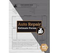 Auto Repair Estimate Forms: for Body Shop, Mechanics & Garages | +60 Forms, 120 Single-Sided Pages