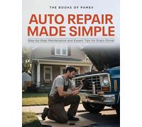 Auto Repair Made Simple: Step-by-Step Maintenance and Expert Tips for Every Driver