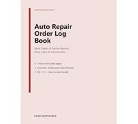 Auto Repair Order Log Book: Work Order & Service Record Book for Mechanics & Auto Shops - Track Customer, Vehicle, Diagnosis, Parts, Labor & Authorization, 8.5 x 11