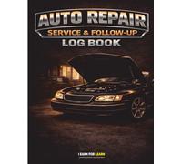 Auto Repair Service Log Book with Follow-Up Tracking: Daily Service Records, Billing, Customer History & Follow-Up Tracking for Auto Repair Shops and Mechanics