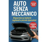 Auto Senza Meccanico: Guida pratica 2026 per risparmiare su batterie, tagliandi e piccole riparazioni anche senza esperienza