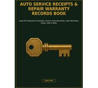 Auto Service Receipts & Repair Warranty Records Book: Large Print Organizer for Receipts, Invoices, Parts Warranties, Labor Warranties, Shops, Costs & Notes