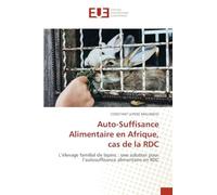 Auto-Suffisance Alimentaire en Afrique, cas de la RDC: L’élevage familial de lapins : une solution pour l’autosuffisance alimentaire en RDC