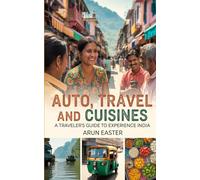 “Auto, travel and cuisines: A Travelers Guide to Experience India”