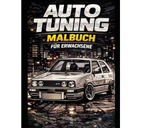 Auto Tuning Malbuch für Erwachsene und Kind gebliebene: Detailreiche Autos zum Entspannen, Abschalten & Kreativsein