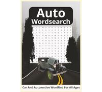 Auto Wordsearch: Car And Automotive Wordfind For All Ages: One Word Word Search Puzzle Book, Big Print about Automobiles, Muscle Cars, Classic Cars ... Gift for Vacations, Holidays and Free Times