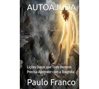 AUTOAJUDA: Lições Duras que Todo Homem Precisa Aprender com a Tragédia (Poesias & Autoajuda)