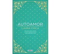 Autoamor: Descubre cómo amarte y vive la historia de amor más bonita de tu vida (Inspiración y creatividad)