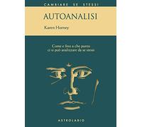 Autoanalisi. Come e fino a che punto ci si può analizzare da se stessi (Cambiare se stessi)