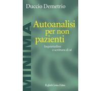 Autoanalisi per non pazienti. Inquietudine e scrittura di sé (Minima)