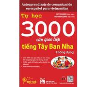 Autoaprendizaje de comunicación en español para vietnamitas: Tự học 3000 câu giao tiếp tiếng Tây Ban Nha thông dụng: 4 (Español para vietnamitas - Tây Ban Nha cho người Việt)