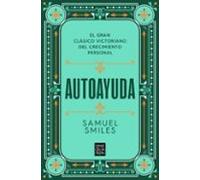 Autoayuda: El gran clásico victoriano del crecimiento personal (Sine Qua Non)