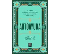 Autoayuda: El gran clásico victoriano del crecimiento personal (Sine Qua Non)