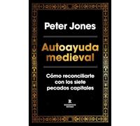 Autoayuda medieval: Cómo reconciliarte con los siete pecados capitales (Reservoir Narrativa)