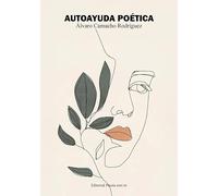AUTOAYUDA POÉTICA: 1 (Poesía eres tú)