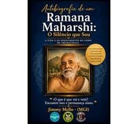 Autobiografia de Ramana Maharshi: O silêncio que sou.: Uma biografia em formato autobiografico. (Coleção Mestres do Infinito)