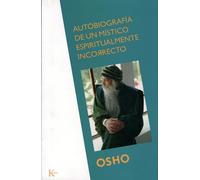 Autobiografía de un místico espiritualmente incorrecto | Osho Rajneesh