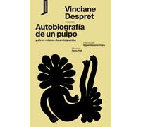 Autobiografía de un pulpo y otros relatos de anticipación | Vinciane Despret, Miguel Alpuente Civera