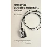 Autobiografia di una guarigione spirituale… anzi, due!: Bruno Groening
