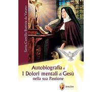 Autobiografia e i dolori mentali di Gesù nella sua Passione (Gli scritti dei santi)