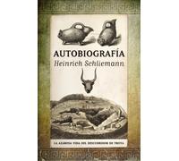 Autobiografia: Heinrich Schliemann