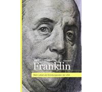 Autobiografie: Mein Leben als Gründungsvater der USA