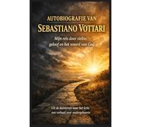 AUTOBIOGRAFIE VAN SEBASTIANO VOTTARI: Mijn reis door ziekte, geloof en het Woord van God - Het wonder van de heilige boeken (Religie en Spiritualiteit)