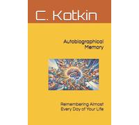 Autobiographical Memory: Remembering Almost Every Day of Your LIfe (The Curious Minds Library)
