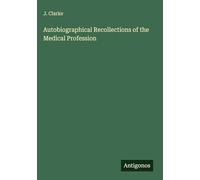 Autobiographical Recollections of the Medical Profession