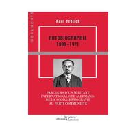 Autobiographie 1890-1921: Parcours d'un militant internationaliste allemand : de la social-démocratie au Parti communiste