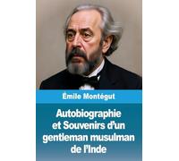 Autobiographie et Souvenirs d'un gentleman musulman de l'Inde