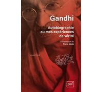 Autobiographie ou mes expériences de vérité: Présentation et notes de Pierre Meile. Traduit de l'anglais par Georges Belmont