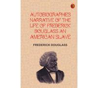 Autobiographies Narrative of the Life of Frederick Douglass an American Slave