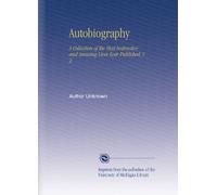 Autobiography: A Collection of the Most Instructive and Amusing Lives Ever Published, V. 2