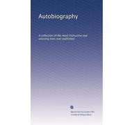 Autobiography: A collection of the most instructive and amusing lives ever published: Volume 26