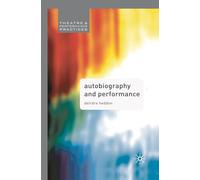 Autobiography in Performance: Performing Selves: 11 (Theatre and Performance Practices)