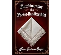 Autobiography of a Pocket-Handkerchief: Annotated