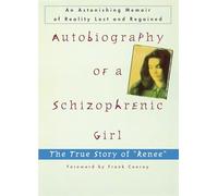 Autobiography of a Schizophrenic Girl: The True Story of "Renee"